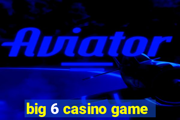 big 6 casino game