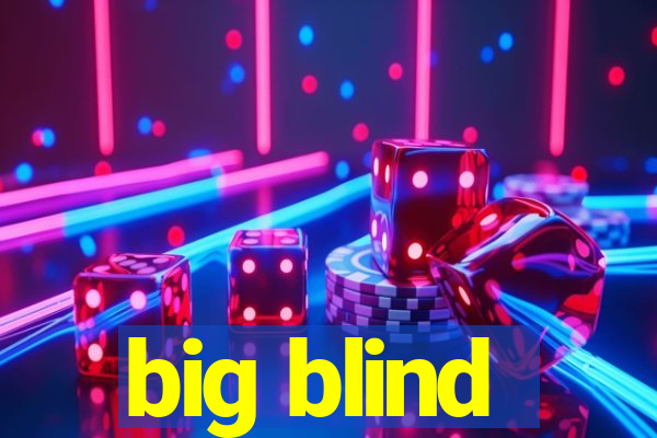 big blind