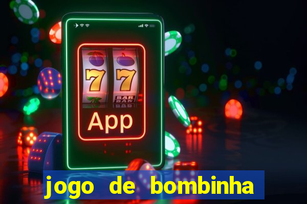 jogo de bombinha que ganha dinheiro