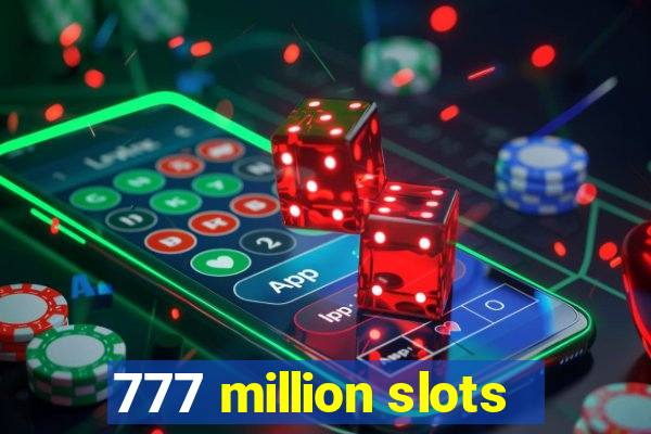 777 million slots