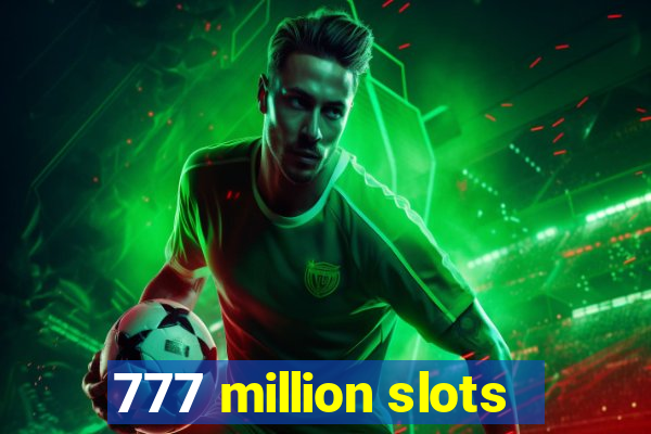 777 million slots