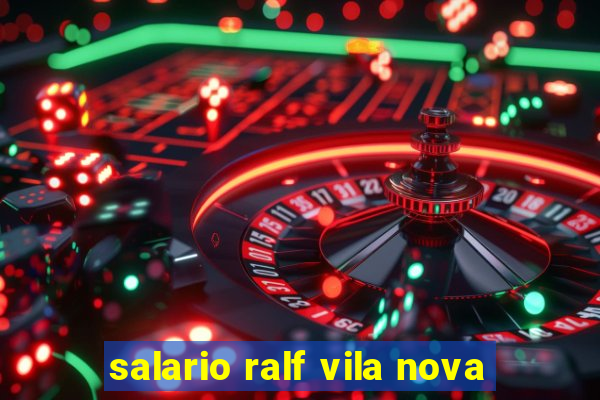 salario ralf vila nova