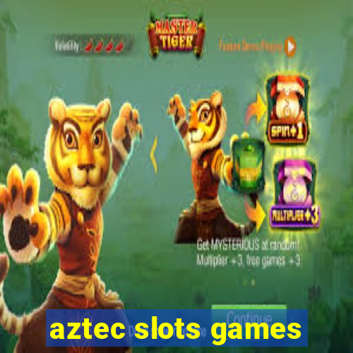 aztec slots games