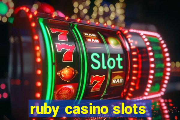 ruby casino slots