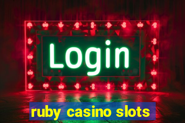 ruby casino slots