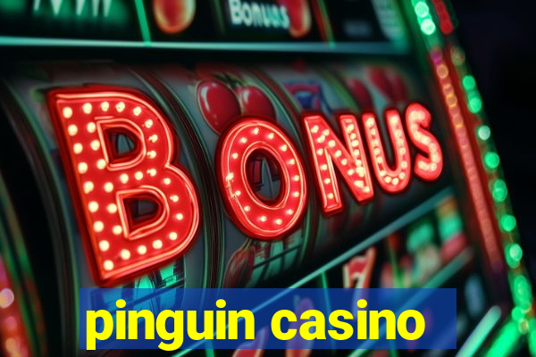 pinguin casino