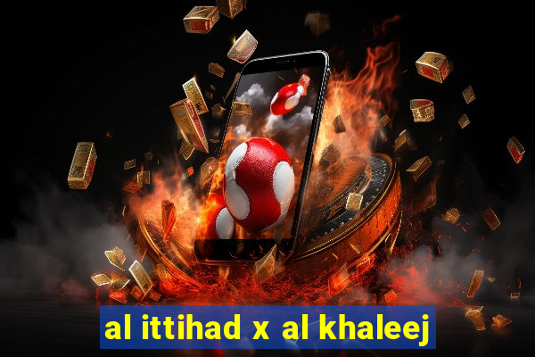 al ittihad x al khaleej