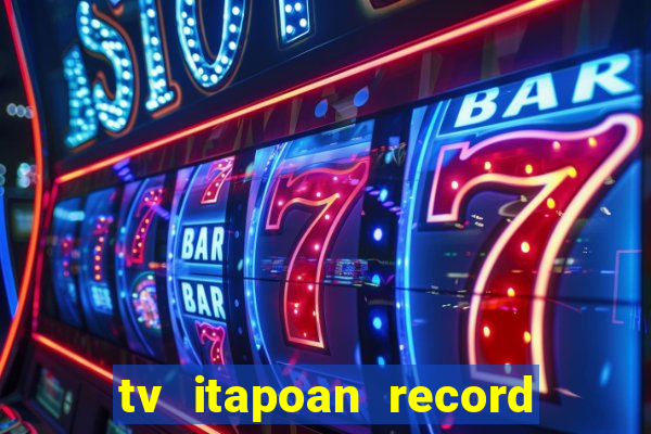 tv itapoan record bahia ao vivo online