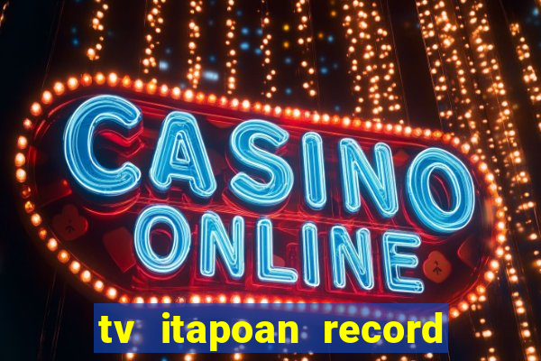 tv itapoan record bahia ao vivo online