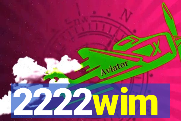 2222wim