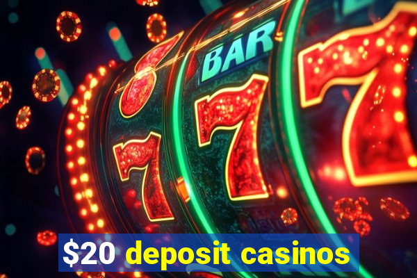 $20 deposit casinos