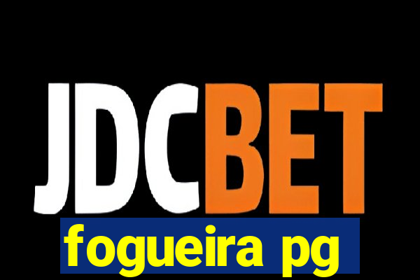 fogueira pg