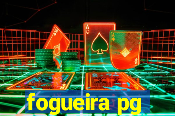 fogueira pg