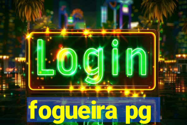 fogueira pg