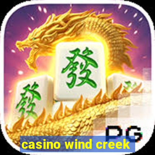 casino wind creek