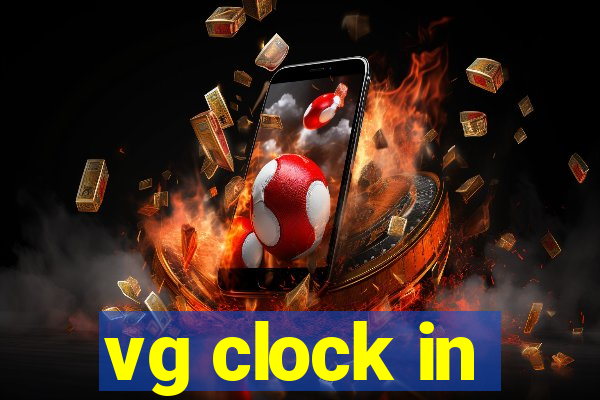 vg clock in