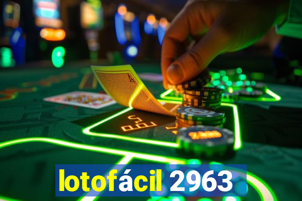 lotofácil 2963