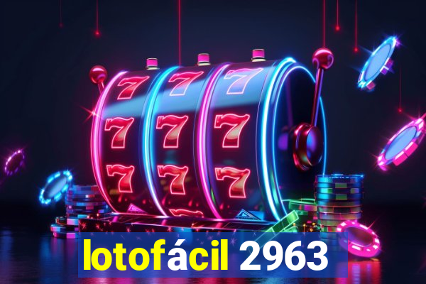 lotofácil 2963