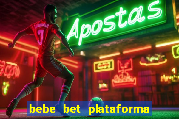 bebe bet plataforma de jogos