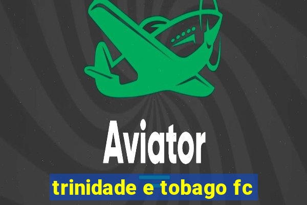 trinidade e tobago fc