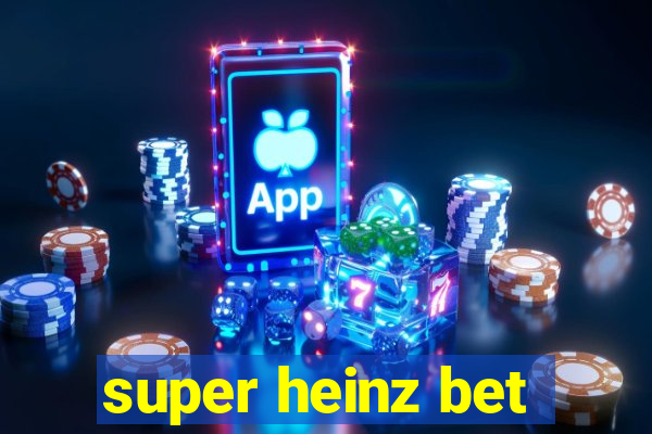 super heinz bet