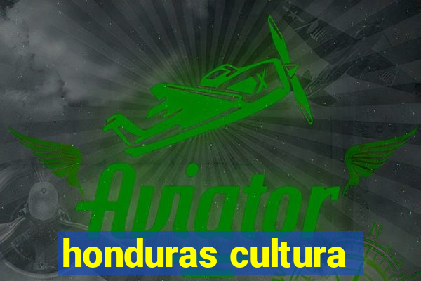 honduras cultura