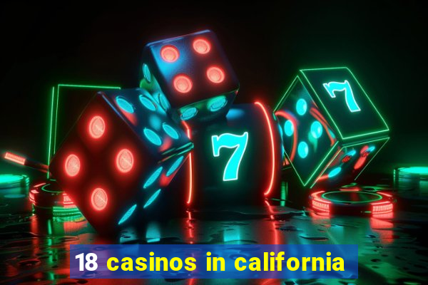 18 casinos in california