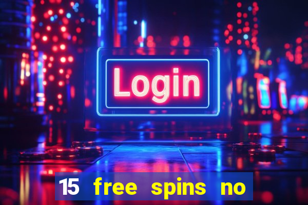 15 free spins no deposit casino