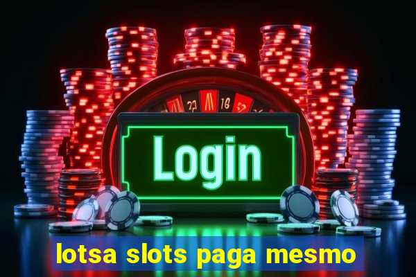 lotsa slots paga mesmo