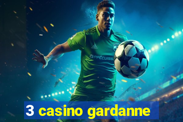 3 casino gardanne