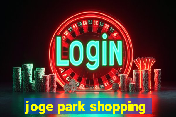 joge park shopping