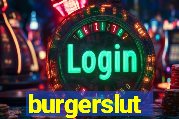 burgerslut