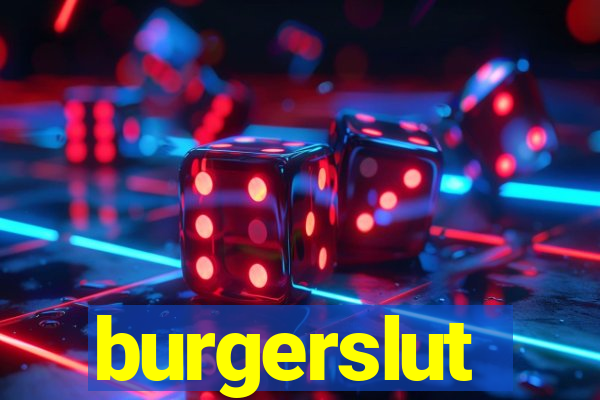 burgerslut