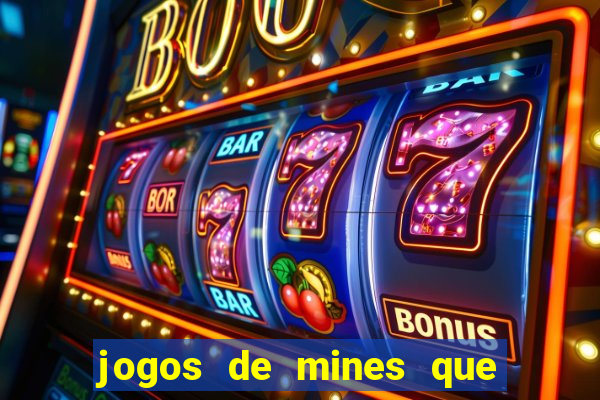 jogos de mines que ganha dinheiro