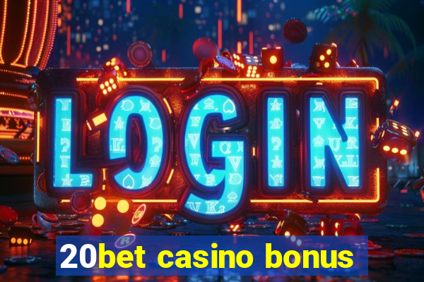 20bet casino bonus