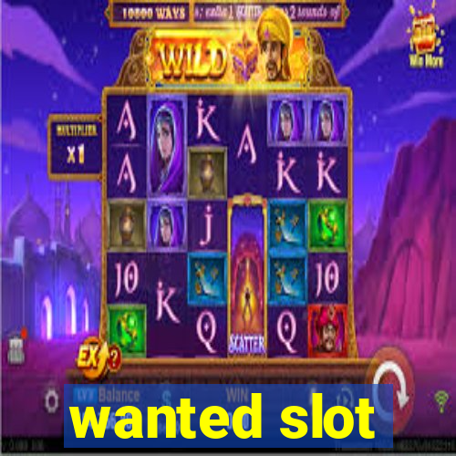 wanted slot