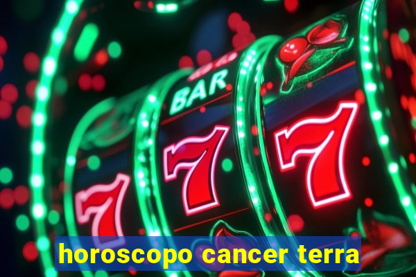 horoscopo cancer terra