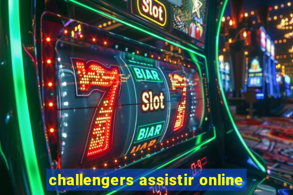 challengers assistir online