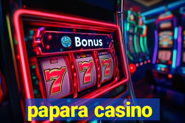 papara casino