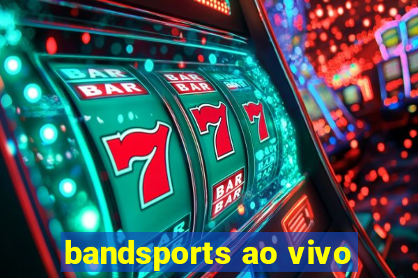 bandsports ao vivo