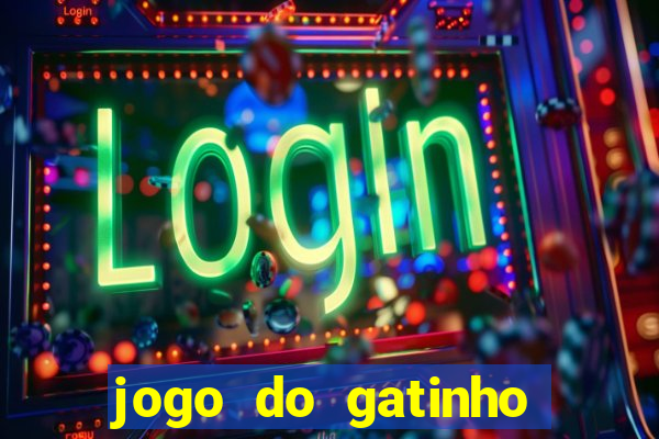 jogo do gatinho que ganha dinheiro