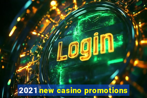 2021 new casino promotions