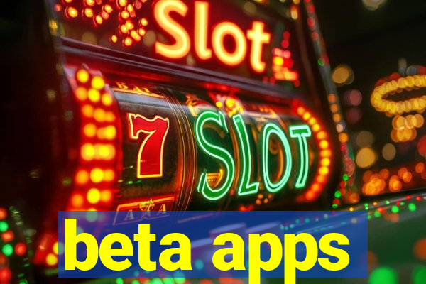 beta apps