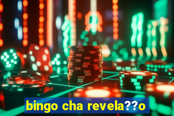 bingo cha revela??o