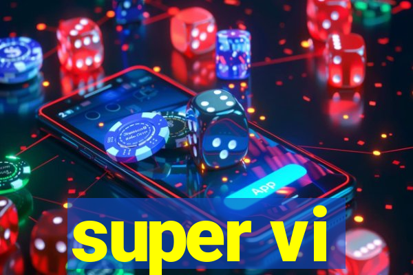 super vi