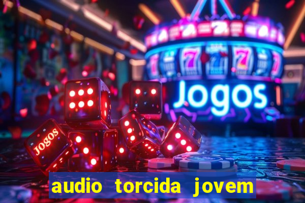 audio torcida jovem do flamengo