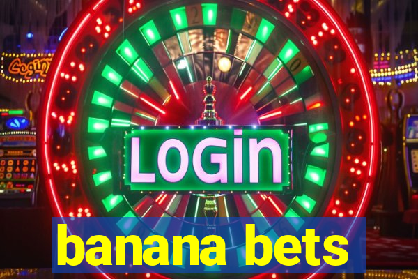 banana bets