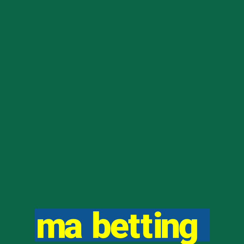 ma betting