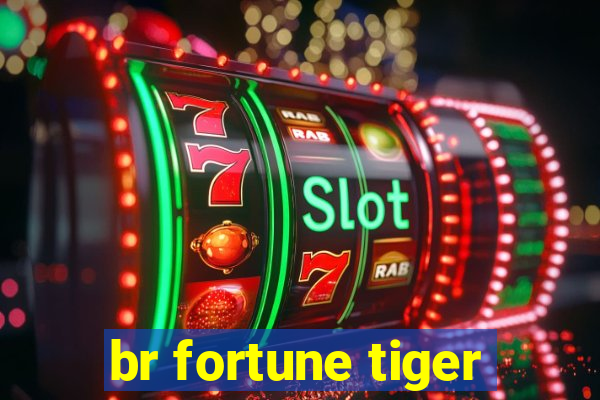 br fortune tiger