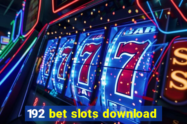 192 bet slots download